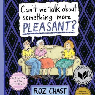 Roz Chast著 “Can’t We Talk about Something More Pleasant?”