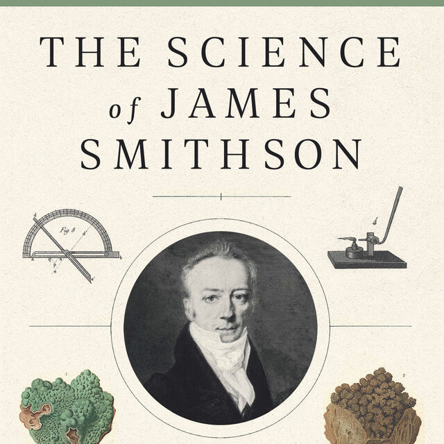 The Science of James Smithson: Discoveries from the Smithsonian Founder