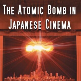 The Atomic Bomb in Japanese Cinema日本の映画に観る原爆