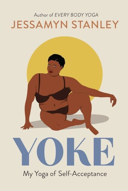 Jessamyn Stanley著『Yoke: My Yoga of Self-Acceptance』