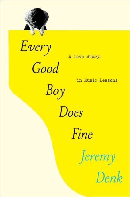 Jeremy Denk著 Every Good Boy Does Fine (Penguin Random House出版)